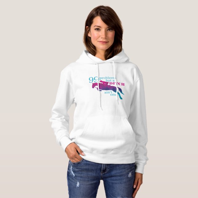 99 Problems But A Ditch Ain't One Hoodie (Front Full)