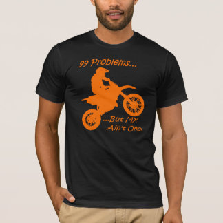 99 Problems but MX ain't one! T-Shirt