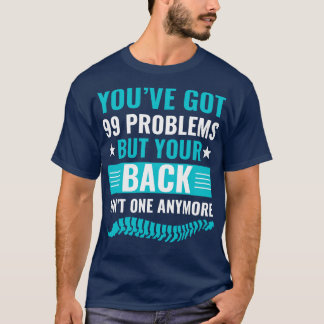 99 Problems Funny Chiropractic Assistant Chiroprac T-Shirt