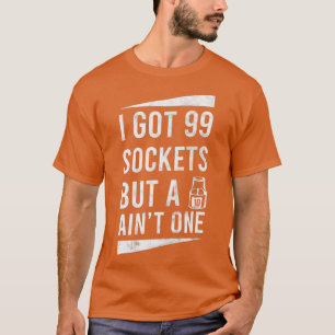 99 Sockets But A 10mm Aint One Auto Mechanic  T-Shirt