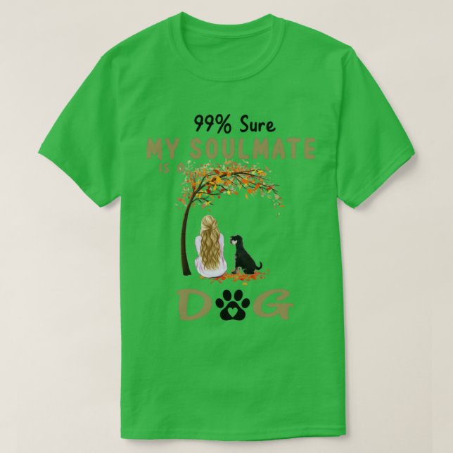 99 Sure My Soulmate Is A Miniature Schnauzer Dog L T-Shirt (Design Front)