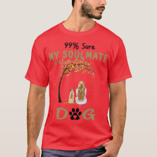 99 Sure My Soulmate Is A Pug Dog Lover Gift For Gi T-Shirt