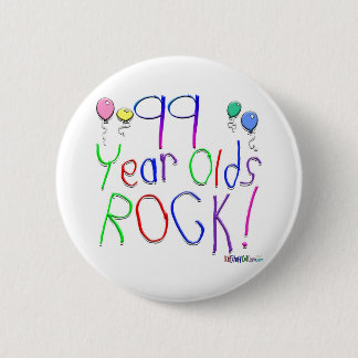 99 Year Olds Rock ! 6 Cm Round Badge