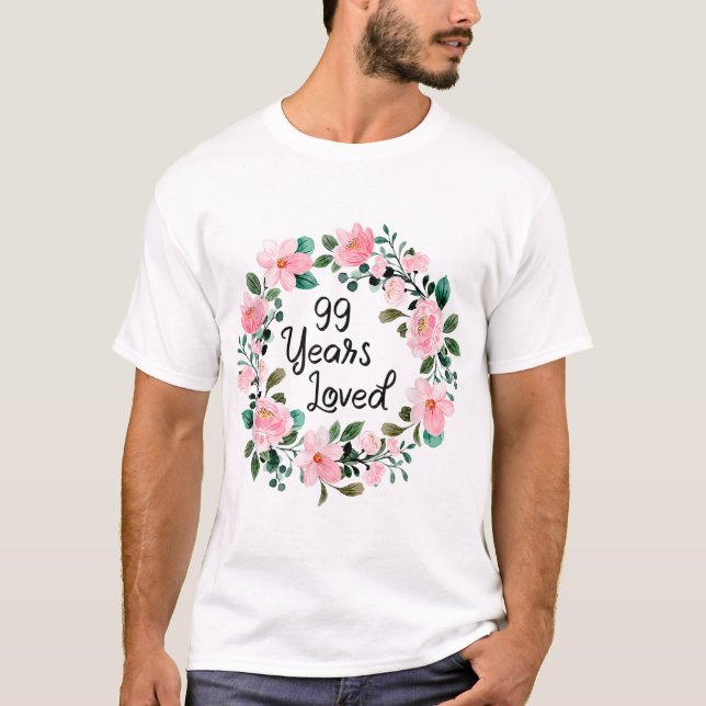 99 Years Loved Men Women 99 Years Old Floral 99th  T-Shirt (Front)