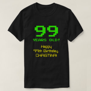 99th Birthday: Fun, 8-Bit Look, Nerdy / Geeky "99" T-Shirt