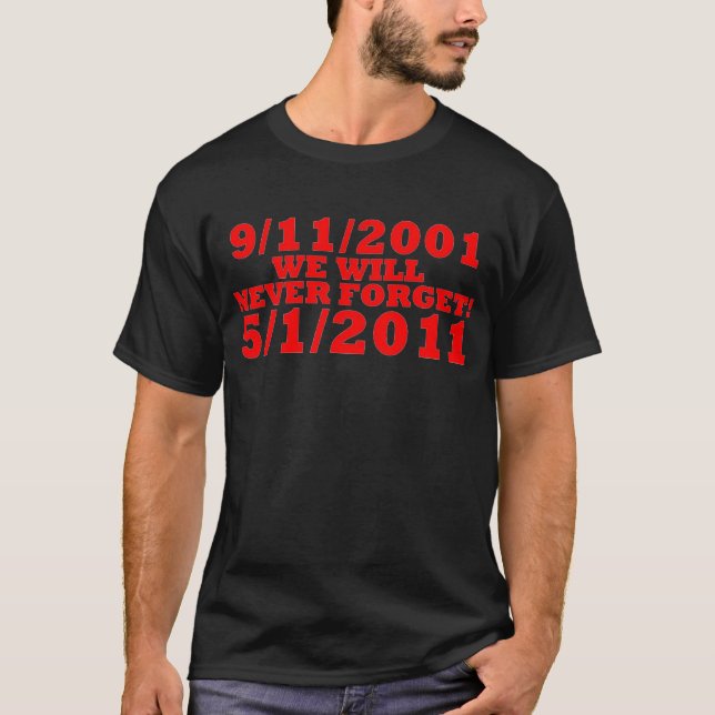 9/11/2001 and 5/1/11 we will never forget T-Shirt (Front)