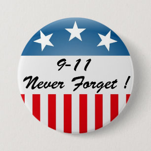 9 11 NEVER FORGET 7.5 CM ROUND BADGE