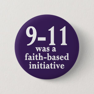 9-11 Was a Faith-Based Initiative Button
