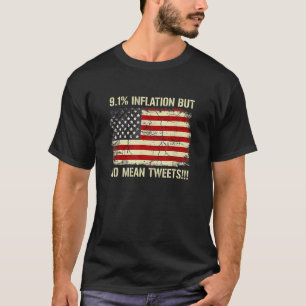 9 1 Inflation But No Mean Tweets Us Flag T-Shirt