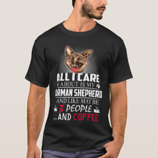 9 All I Care About Is My German Shepherd And Like T-Shirt