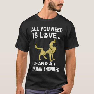 9 All You Need Is Love And A German Shepherd 200 T-Shirt