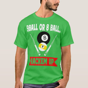 9 Ball Or 8 Ball Rackem Up Funny Billiards Pool   T-Shirt