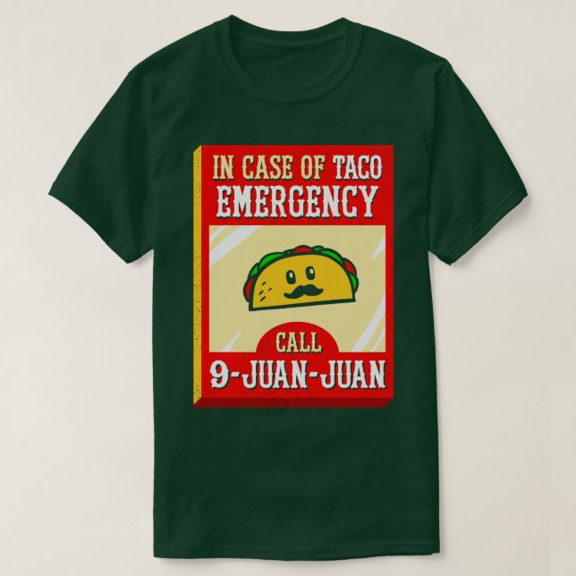 9 Juan Juan In Case Of Taco Emergency T-Shirt (Design Front)