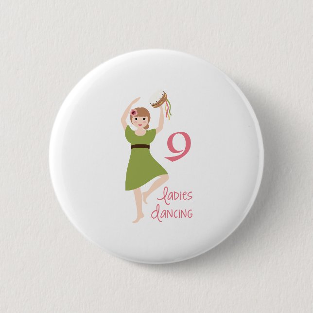9 Ladies Dancing 6 Cm Round Badge (Front)