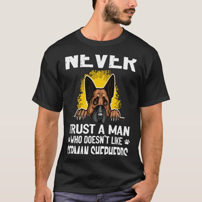 9 Never Trust A Man Who Doesn't Like German Shephe T-Shirt (Front)