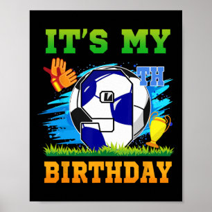 9 Year Old Boy It's My 9th Birthday Soccer Theme  Poster
