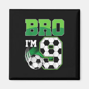9th Birthday Boy Bro Im 9 Year Old Soccer Birthday Magnet