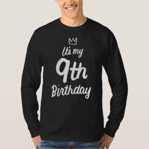 9th Birthday Its My 9th Birthday 9 Year Old Birthd T-Shirt