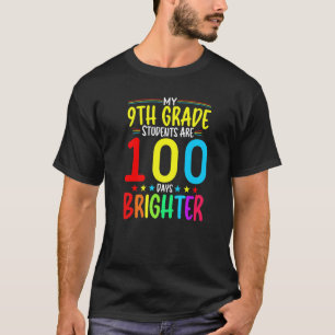 9TH GRADE Teacher 100 Days Brighter 100th Day of S T-Shirt