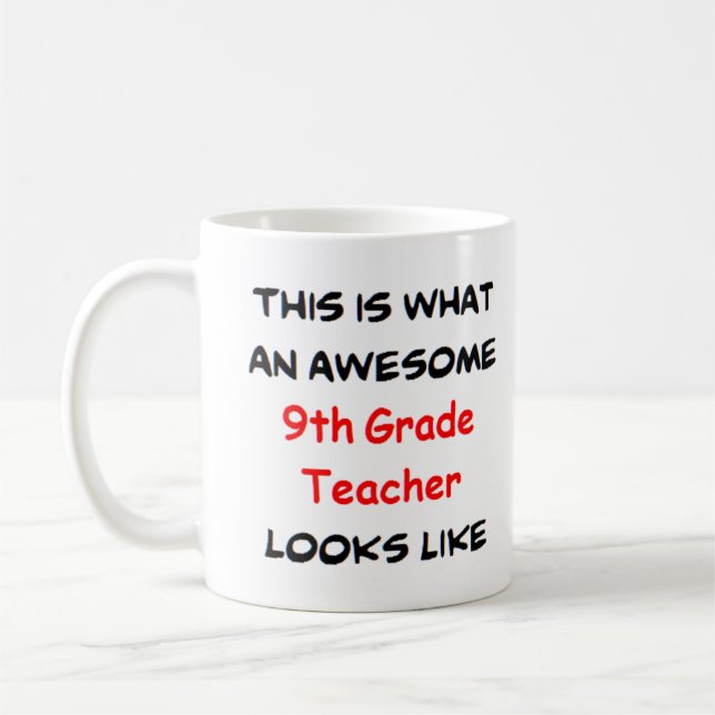 9th grade teacher, awesome coffee mug (Left)