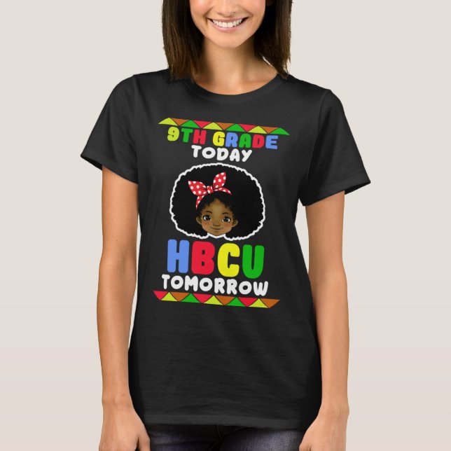 9th Grade Today HBCU Tomorrow Historically Black C T-Shirt (Front)