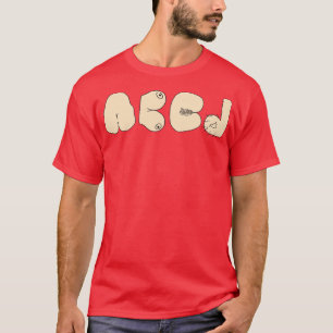 A B C D Dirty Alphabet T-Shirt