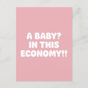 A Baby In This Economy Funny Pregnancy Postcard