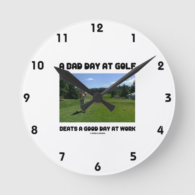 A Bad Day At Golf Beats A Good Day At Work Round Clock (Front)