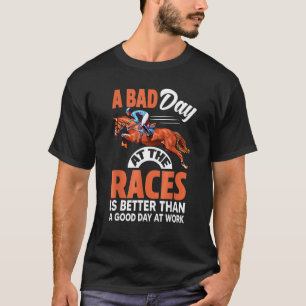 A Bad Day At The Races  Awesome Horse Racing Essen T-Shirt
