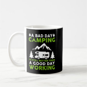 A Bad Day Camping is Still Better Than A Good Day Coffee Mug