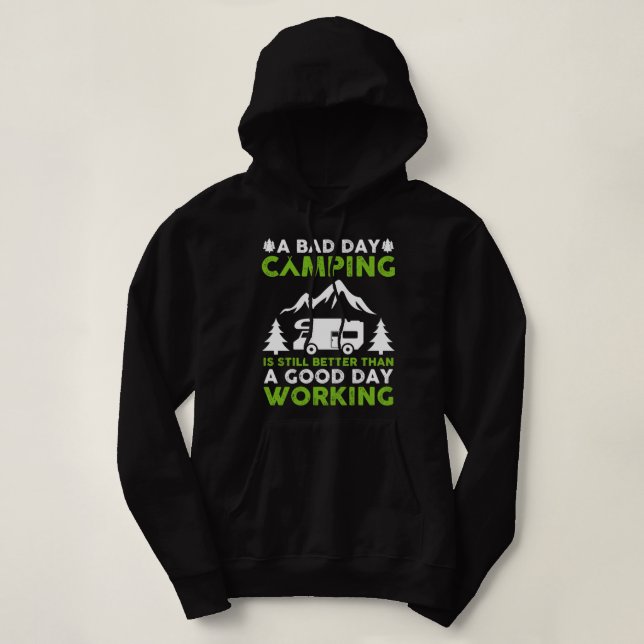 A Bad Day Camping is Still Better Than A Good Day  Hoodie (Design Front)