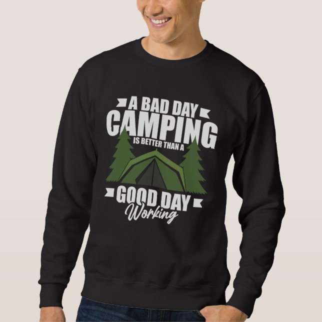 A Bad Day Camping Is Still Better Than A Good Day  Sweatshirt (Front)