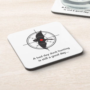 A bad day duck hunting is still a good day coaster