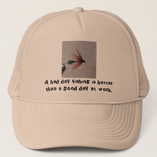 A bad day fishing is better than a... trucker hat (Front)