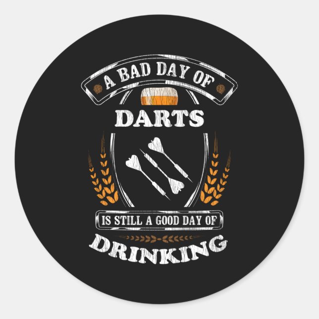A Bad Day Of D Is Still A Day Of Drinking Classic Round Sticker (Front)