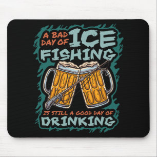 A Bad Day Of Ice Fishing Funny Humour Quotes Sayin Mouse Pad