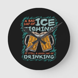 A Bad Day Of Ice Fishing Funny Humour Quotes Sayin Round Clock