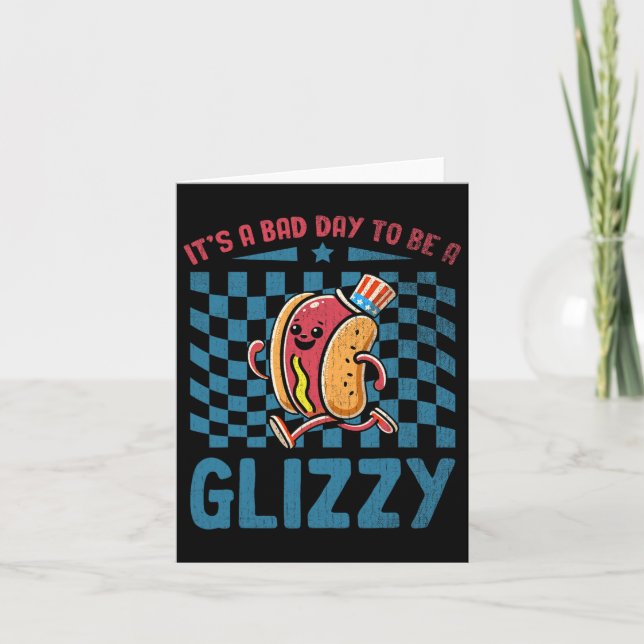 A Bad Day To Be A Glizzy 4th Of July  Card (Front)