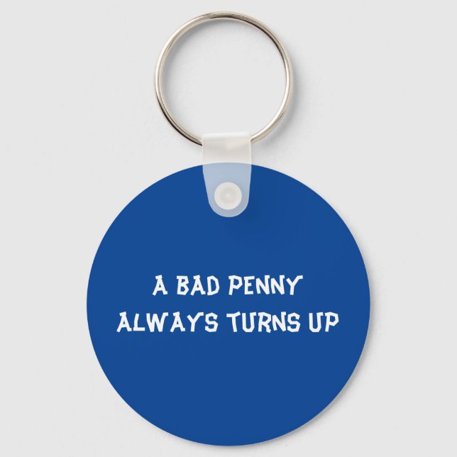 A bad penny always turns up key ring (Front)