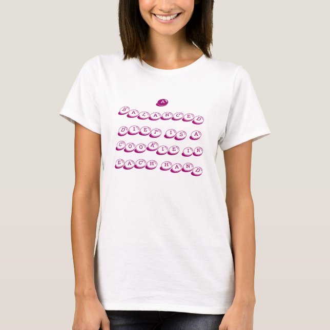 A balanced diet is a cookie in each hand T-Shirt (Front)