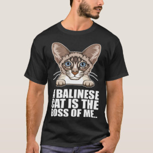 A balinese cat is the boss of me T-Shirt