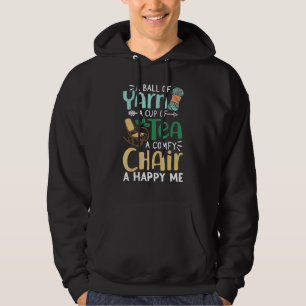 A Ball Of Yarn A Cup Of Tea A Comfy Chair A Happy  Hoodie