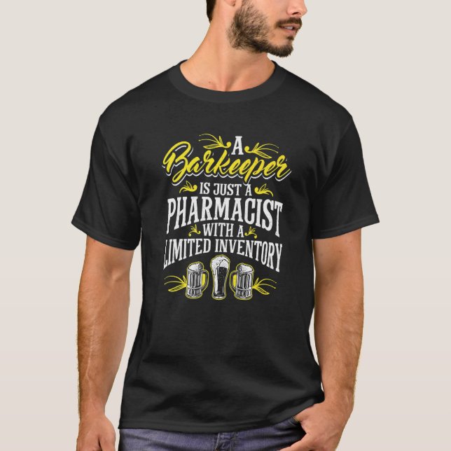 A Barkeeper Is Just A Pharmacist Bartender Bar Fun T-Shirt (Front)