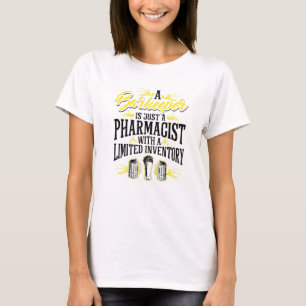 A Barkeeper Is Just A Pharmacist Bartender Bar Fun T-Shirt