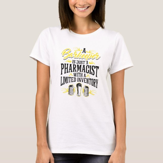 A Barkeeper Is Just A Pharmacist Bartender Bar Fun T-Shirt (Front)