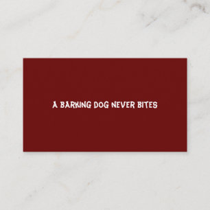 A barking dog never bites business card