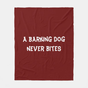 A barking dog never bites fleece blanket