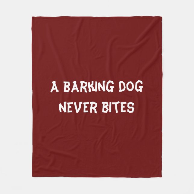 A barking dog never bites fleece blanket (Front)