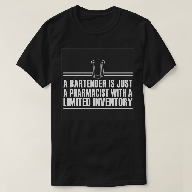 A Bartender is a Pharmacist T-Shirt (Design Front)