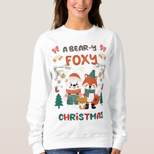 A BEAR-Y FOXY CHRISTMAS! SWEATSHIRT (Front)
